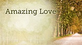 Amazing Love - Archive - Truth For Life