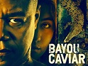 Bayou Caviar (2018) - Cuba Gooding Jr. | Synopsis, Characteristics ...