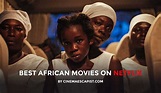 The 11 Best African Movies on Netflix | Cinema Escapist (2022)