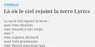 "LÀ OÙ LE CIEL REJOINT LA TERRE" LYRICS by STANISLAS: La ou le ciel...