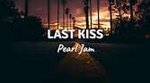 LAST KISS by Pearl Jam (Lyric Video) - YouTube