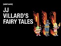 Watch JJ Villard's Fairy Tales: Season 1 | Prime Video