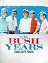 The Bush Years: Family, Duty, Power - Rotten Tomatoes