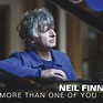 More Than One Of You — Neil Finn website