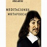 Renato Descartes Meditaciones Metafísicas