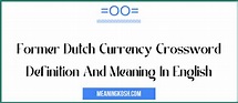 Former Dutch Currency Crossword Definition And Meaning In English ...