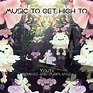 Various: Music To Get High To (Remixes And Dubplates Compiled By Youth ...