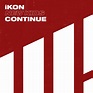 iKON - NEW KIDS: CONTINUE Lyrics and Tracklist | Genius