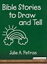 Bible Stories to Draw and Tell : Petras, Julie: Amazon.es: Libros