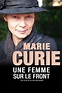 Marie Curie, une femme sur le front (2014) - Posters — The Movie ...
