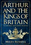 Arthur and the Kings of Britain / Historical Association