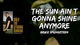 Bruce Springsteen - The Sun Aint Gonna Shine Anymore (Lyrics) - YouTube