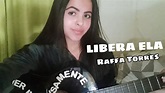 LIBERA ELA- RAFFA TORRES - YouTube