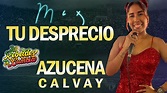 AZUCENA CALVAY - MIX TU DESPRECIO - EN VIVO ( LOS REBELDES DE LA CUMBIA ...