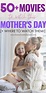 List Of 50+ Mother's Day Movies To Watch With Mom This Year [+ Where To ...