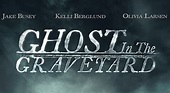 Film Review - Ghost in the Graveyard – Articles of Horror