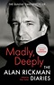 'Madly, Deeply: The Alan Rickman Diaries' von 'Alan Rickman ...
