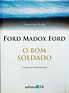 O Bom Soldado - Ford Madox Ford | Touché Livros