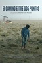 El Camino entre Dos Puntos (Movie, 2010) - MovieMeter.com