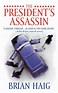 The President's Assassin by Brian Haig | Hachette Book Group