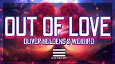 Oliver Heldens & Weibird - Out Of Love - YouTube