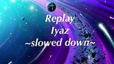 Replay ~slowed down~ - YouTube