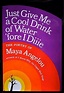 Just Give Me a Cool Drink of Water by Maya Angelou, First Edition ...
