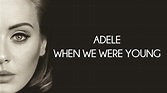 Adele When We Were Young Lyrics | Musikk
