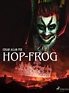 Hop-Frog by Edgar Allan Poe | NOOK Book (eBook) | Barnes & Noble®