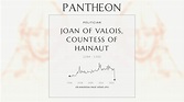 Joan of Valois, Countess of Hainaut Biography - Countess consort of ...