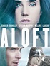 Aloft (2014) - Rotten Tomatoes