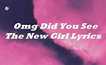 Omg Did You See The New Girl Lyrics - Song Lyrics Place