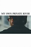 My Own Private River (2011) — The Movie Database (TMDB)