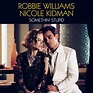 ROMANTIC MOMENTS SONGS: ROBBIE WILLIAMS ft. NICOLE KIDMAN - SOMETHIN ...