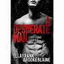 A Desperate Man: Volume 3 (A Desperate Man, #3) by Ella Frank — Reviews ...
