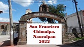 San Francisco Chimalpa, Naucalpan, 2022 - YouTube