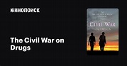 The Civil War on Drugs фильм, 2011, дата выхода трейлеры актеры отзывы ...