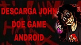 COMO DESCARGAR EL JUEGO DE JOHN DOE EN ANDROID :D - YouTube