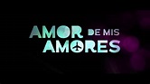 AMOR DE MIS AMORES | Tráiler Oficial - YouTube