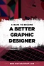 4 Ways to Become a Better Graphic Designer — Mariah Althoff – Graphic ...
