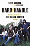 Hard to Handle - The Life and Death of The Black Crowes (New Book ...