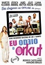 Eu Odeio o Orkut - Filme 2011 - AdoroCinema