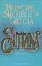 Sultana - Principe Michele Di Grecia - Arnoldo Mondadori - Libreria Re ...