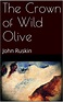 Read The Crown of Wild Olive Online by John Ruskin | Books | Free 30 ...