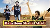 Main Hoon Shahid Afridi full movie | Humayun Saeed | Mahnoor Baloch ...