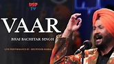 Vaar Bhai Bachitar Singh Bhangra Song Live Performance by Bhupinder ...