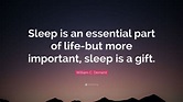 William C. Dement Quote: “Sleep is an essential part of life-but more ...