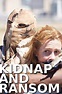 Watch Kidnap & Ransom Streaming Online - Yidio
