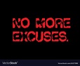 No more excuses motivation quote Royalty Free Vector Image