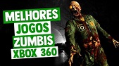 Melhores Jogos de ZUMBIS do XBOX 360 (lista atualizada na descrição ...
